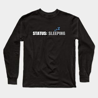 Status: Sleeping Long Sleeve T-Shirt